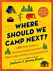 Where should we camp next?. A 50-State Guide to Amazing Campgrounds and Other Unique Outdoor Accommodations cover image