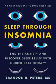 Sleep through insomnia. End the Anxiety and Discover Sleep Relief with Guided CBT-I Therapy cover image