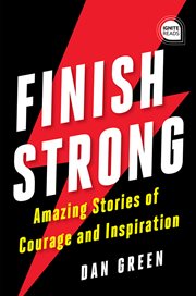 Finish strong. Amazing Stories of Courage and Inspiration cover image