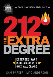 212° : the extra degree : extraordinary results begin with one small change cover image