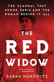The red widow : the scandal that shook Paris and the woman behind it all cover image