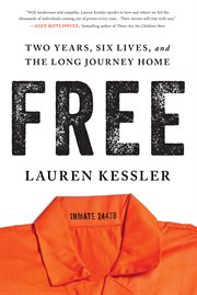 Free : two years, six lives, and the long journey home cover image