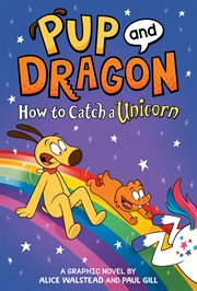 Pup and Dragon. How to catch a unicorn cover image