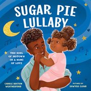 Sugar pie lullaby : the soul of Motown in a song of love cover image
