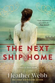 The next ship home : a novel of Ellis Island cover image