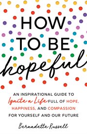 How to be hopeful : your toolkit to rediscover hope and help create a kinder world cover image