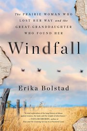 WINDFALL : the prairie woman who lost her way and the great-granddaughter who found her cover image