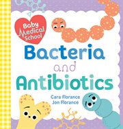 Baby medical school: bacteria and antibiotics cover image