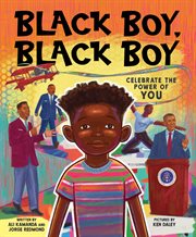 Black boy, black boy : celebrate the power of you