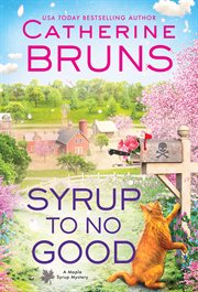 Syrup to No Good : Maple Syrup Mysteries cover image