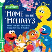 Home for the holidays. A Little Book about the Different Holidays That Bring Us Together cover image