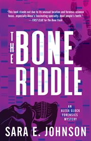 The Bone Riddle : Alexa Glock Forensics Mysteries cover image