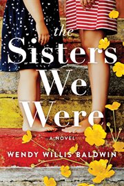 The sisters we were : a novel cover image