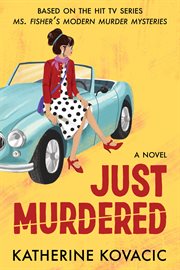 Just murdered : a Ms Fisher's modern murder mystery cover image