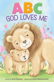 ABC God loves me : an alphabet book about God's endless love cover image