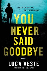 You never said goodbye : a novel cover image
