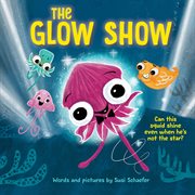 The Glow Show : A picture book about knowing when to share the spotlight cover image