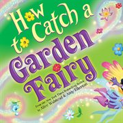 How to catch a garden fairy : a springtime adventure cover image