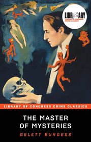 The master of mysteries : being an account of the problems solved by Astro, Seer of Secrets, and his love affair with Valeska Wynne, his assistant cover image