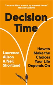 Decision Time : How To Make The Choices Your Life Depends On cover image
