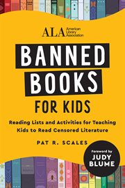 Banned Books for Kids : Reading Lists and Activities for Teaching Kids to Read Censored Literature cover image
