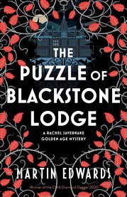The Puzzle of Blackstone Lodge : Rachel Savernake Golden Age Mysteries cover image