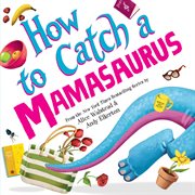 How to Catch a Mamasaurus : How to Catch cover image