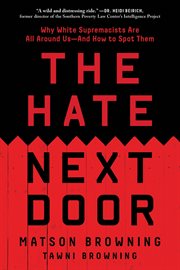 The Hate Next Door : Undercover within the New Face of White Supremacy cover image