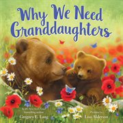 Why We Need Granddaughters : Always in My Heart cover image