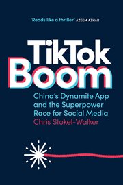 TikTok boom : China's dynamite app and the superpower race for social media cover image