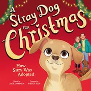 A Stray Dog for Christmas : How Suzy Was Adopted cover image