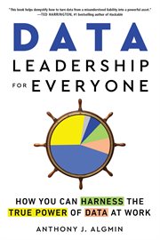 Data Leadership for Everyone : How You Can Harness the True Power of Data at Work cover image
