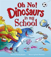 Oh No! Dinosaurs in My School