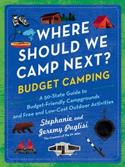 Where Should We Camp Next? : Budget Camping. A 50-State Guide to Budget-Friendly Campgrounds and Free and Low-Cost Outdoor Activities. Where Should We Camp Next? cover image