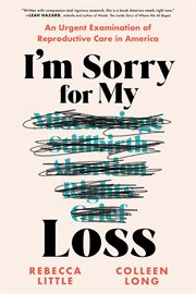 I'm Sorry for My Loss : An Urgent Examination of Reproductive Care in America cover image