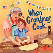 When Grandmas Cook : In the Kitchen With Grandmas, Nonnas, and Abuelas cover image