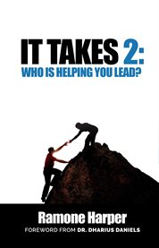 It takes 2. Who Is Helping You Lead? cover image