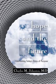 Hope and the future. Confronting Today's Crisis of Purpose cover image