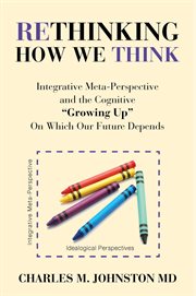 Rethinking how we think. Integrative Meta-Perspective and the Cognitive "Growing Up" On Which Our Future Depends cover image