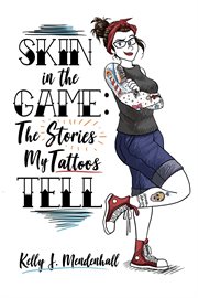 Skin in the game. The Story My Tattoos Tell cover image