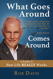 What goes around comes around. A Guide to How Life REALLY Works cover image