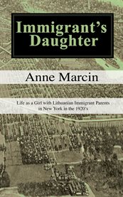 Immigrant's daughter. Life as a Girl With Lithuanian Immigrant Parents in New York in the 1920's cover image