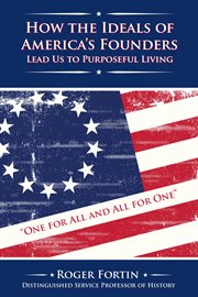 How the ideals of america's founders lead us to purposeful living cover image