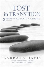 Lost in transition. 8 Steps to Navigating Change cover image