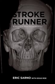 Stroke runner. My Story of Stroke, Survival, Recovery and Advocacy cover image