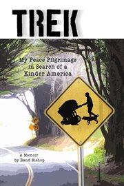 Trek. My Peace Pilgrimage in Search of a Kinder America cover image