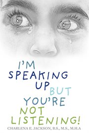 I'm speaking up but you're not listening! cover image