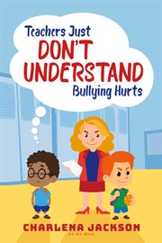 Teachers just don't understand bullying hurts cover image