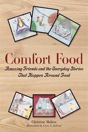 Comfort food. Amazing Friends and the Everyday Stories That Happen Around Food cover image