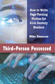 Third-person possessed. How to Write Page-Turning Fiction for 21st Century Readers cover image
